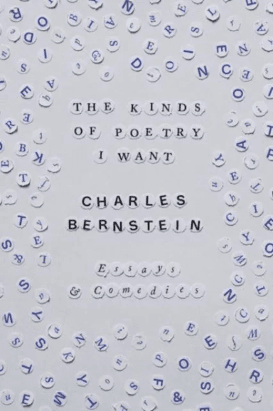 The Kinds of Poetry I Want av Charles Bernstein