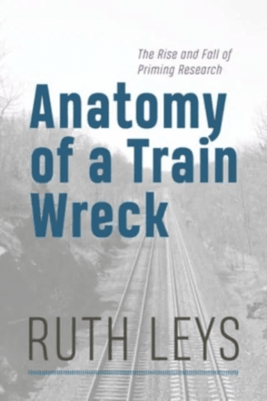 Anatomy of a Train Wreck av Ruth Leys