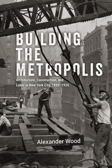 Building the Metropolis av Alexander Wood