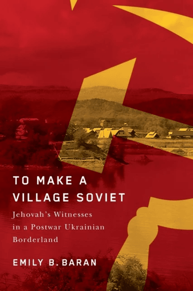 To Make a Village Soviet av Emily B. Baran