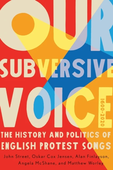 Our Subversive Voice av John Street, Oskar Cox Jensen, Alan Finlayson, Angela McShane, Matthew Worley