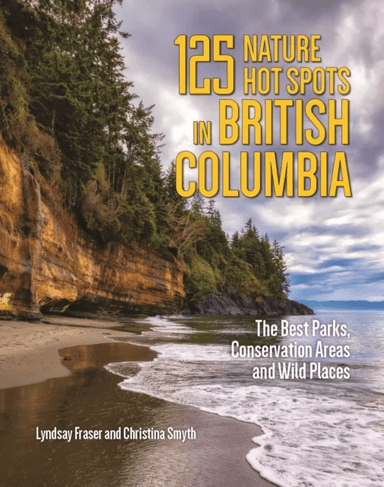 125 Nature Hot Spots in British Columbia av Lyndsay Fraser, Christina Smyth