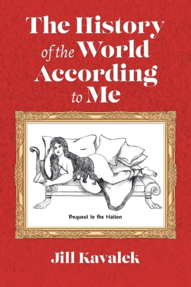 The History of the World According to Me av Jill Kavalek