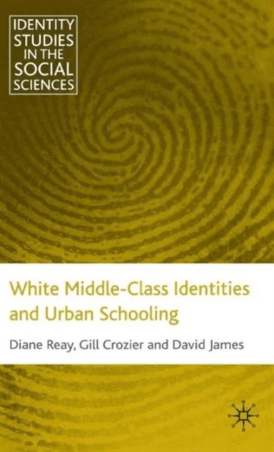 White Middle-Class Identities and Urban Schooling av G. Crozier, D. James, D. Reay