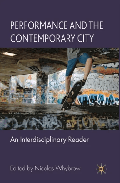Performance and the Contemporary City av Nicolas Whybrow