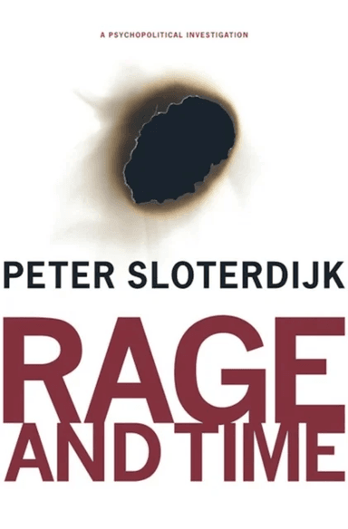 Rage and Time av Peter Sloterdijk