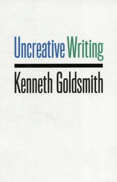 Uncreative Writing av Kenneth Goldsmith