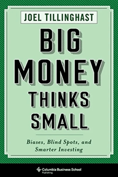 Big Money Thinks Small av Joel Tillinghast