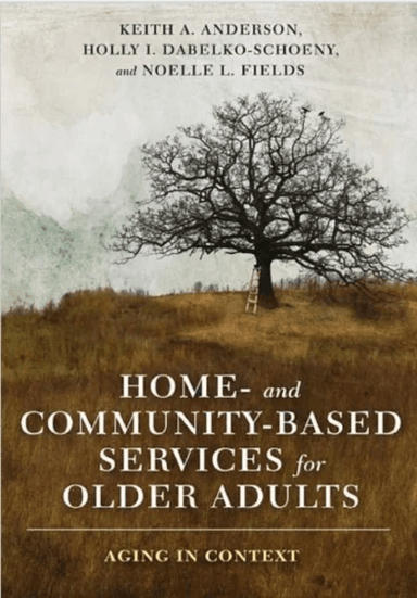 Home- and Community-Based Services for Older Adults av Keith Anderson, Holly Dabelko-Schoeny, Noelle Fields