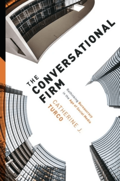 The Conversational Firm av Catherine J. (Theodore T. Miller Career Development Professor MIT Sloan School of Management) Turco