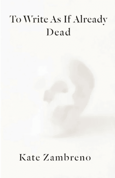 To Write as if Already Dead av Kate Zambreno