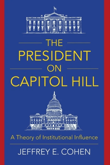 The President on Capitol Hill av Professor Jeffrey E. Cohen