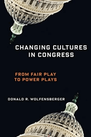 Changing Cultures in Congress av Professor Donald R. Wolfensberger