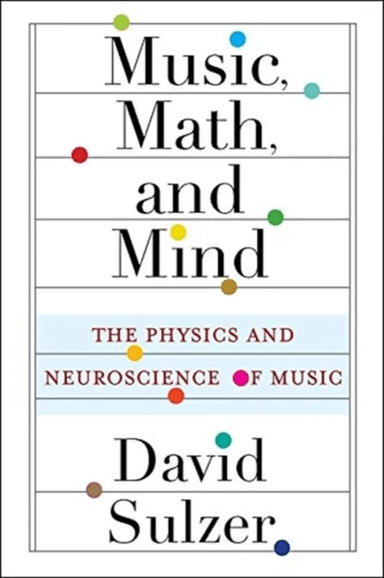 Music, Math, and Mind av Professor David Sulzer