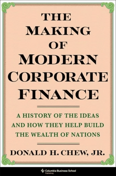 The Making of Modern Corporate Finance av Donald (Editor-in-Chief Journal of Applied Corporate Finance Morgan Stanley) Chew