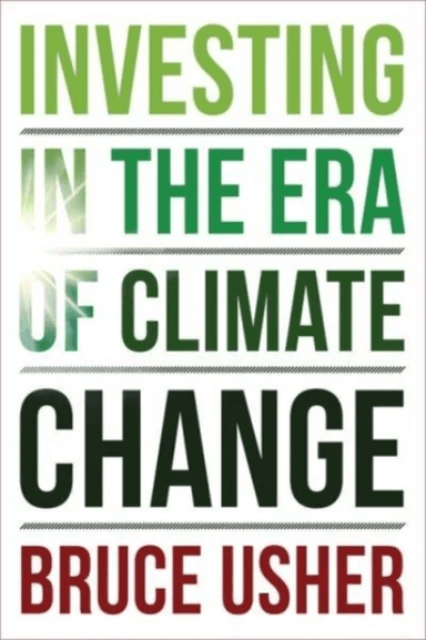 Investing in the Era of Climate Change av Bruce Usher