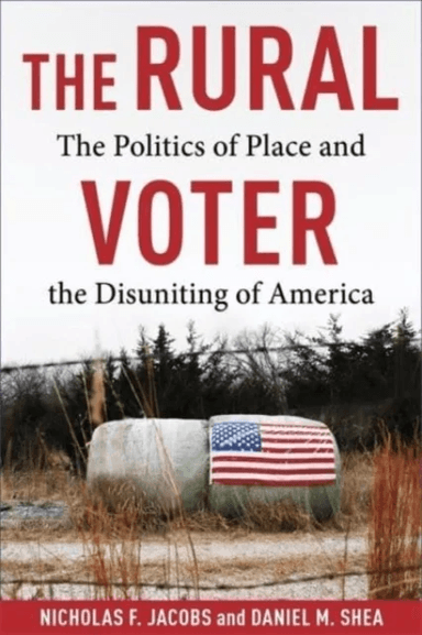 The Rural Voter av Nicholas F. Jacobs, Daniel Shea