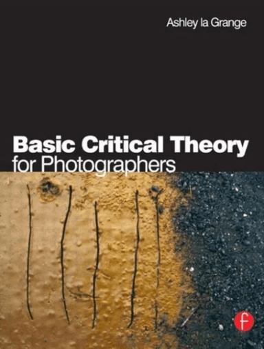 Basic Critical Theory for Photographers av Ashley la Grange