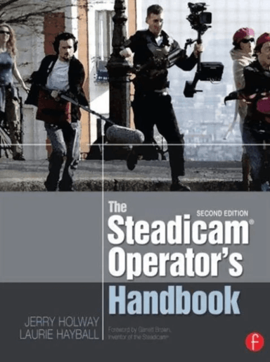 The Steadicam¿ Operator's Handbook av Jerry Holway, Laurie Hayball
