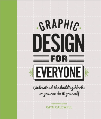 Graphic Design For Everyone av Cath Caldwell