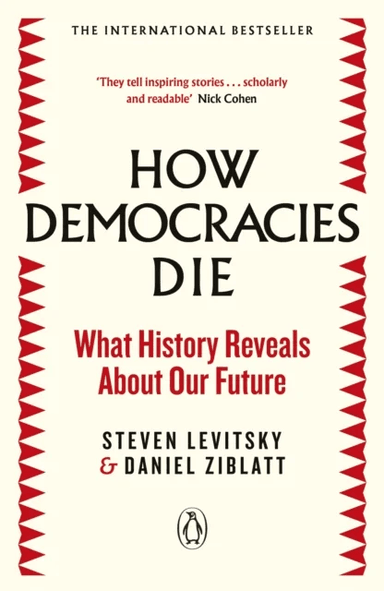 How democracies die av Steven Levitsky, Daniel Ziblatt