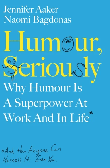 Humour, Seriously av Jennifer Aaker, Naomi Bagdonas