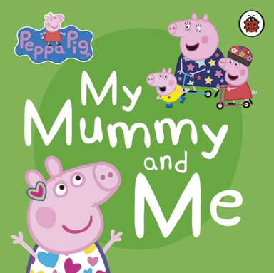 Peppa Pig: My Mummy and Me av Peppa Pig