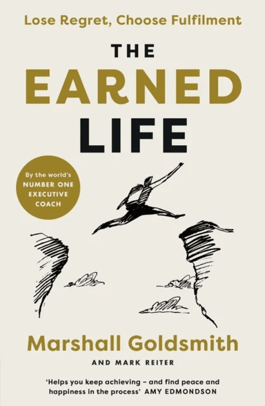 The Earned Life av Marshall Goldsmith, Mark Reiter