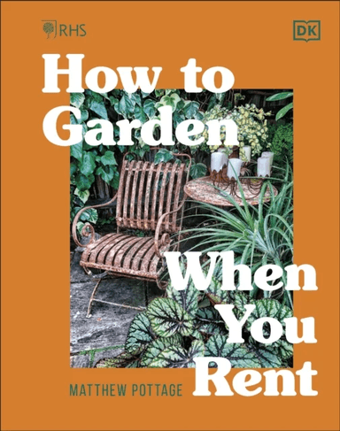 RHS How to Garden When You Rent av Matthew Pottage