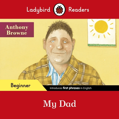 Ladybird Readers Beginner Level - Anthony Browne - My Dad (ELT Graded Reader) av Anthony Browne, Ladybird