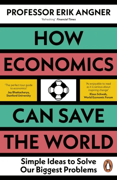 How Economics Can Save the World av Erik Angner