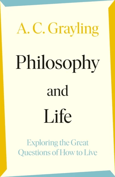 Philosophy and Life av A. C. Grayling