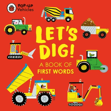 Pop-Up Vehicles: Let's Dig! av Ladybird