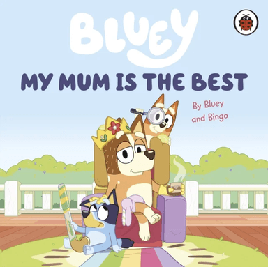 Bluey: My Mum Is the Best av Bluey