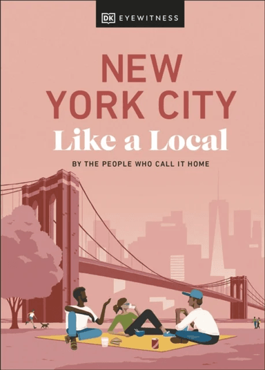 New York City Like a Local av Bryan Pirolli, Lauren Paley, Kweku Ulzen, DK Travel