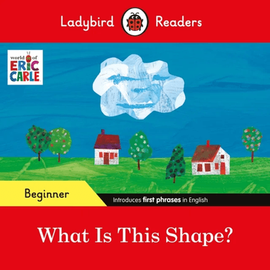 Ladybird Readers Beginner Level - Eric Carle - What Is This Shape? (ELT Graded Reader) av Eric Carle, Ladybird