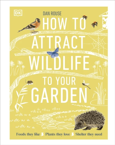 How to Attract Wildlife to Your Garden av Dan Rouse
