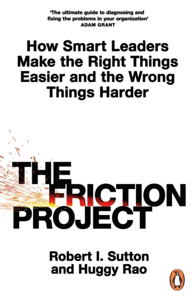 The Friction Project av Robert I. Sutton, Huggy Rao