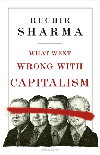 What Went Wrong With Capitalism av Ruchir Sharma