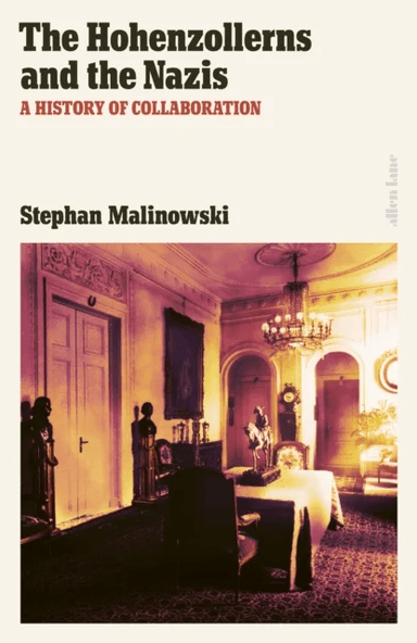 The Hohenzollerns and the Nazis av Stephan Malinowski