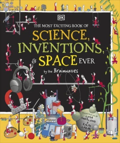 The Most Exciting Book of Science, Inventions, and Space Ever by the Brainwaves av DK