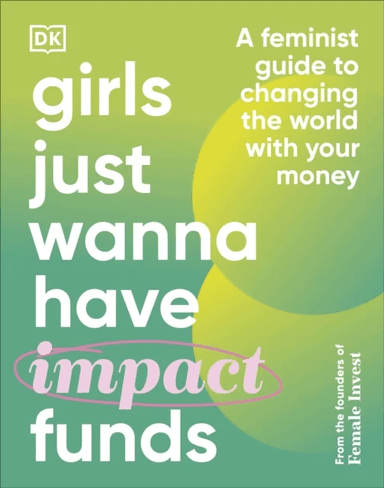 Girls Just Wanna Have Impact Funds av Camilla Falkenberg, Emma Due Bitz, Anna-Sophie Hartvigsen