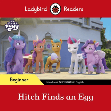 Ladybird Readers Beginner Level ¿ My Little Pony ¿ Hitch Finds an Egg (ELT Graded Reader) av Ladybird