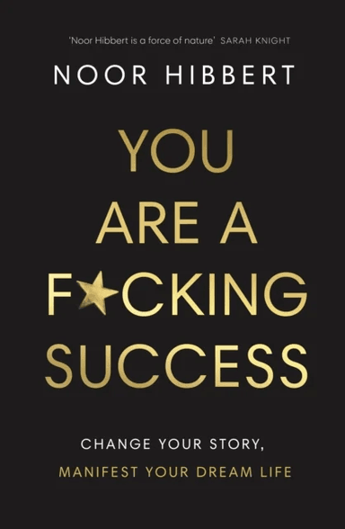 You Are A F*cking Success av Noor Hibbert