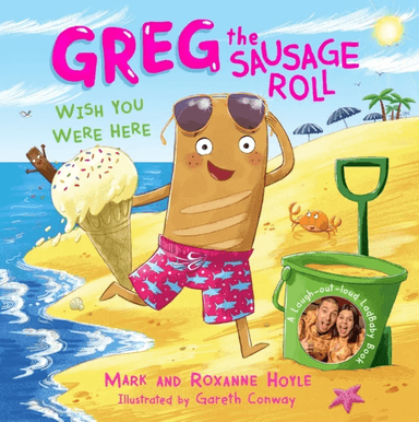 Greg the Sausage Roll: Wish You Were Here av Mark Hoyle, Roxanne Hoyle