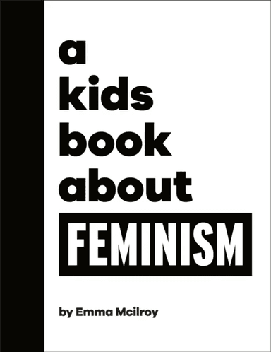 A Kids Book About Feminism av Emma Mcilroy