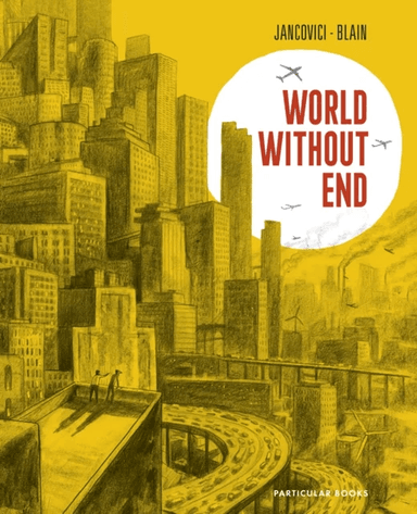 World Without End av Christophe Blain, Jean-Marc Jancovici