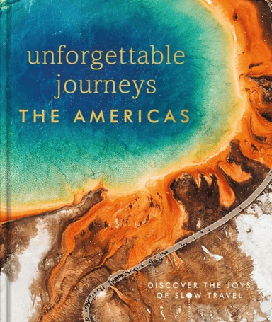 Unforgettable Journeys The Americas av DK Eyewitness