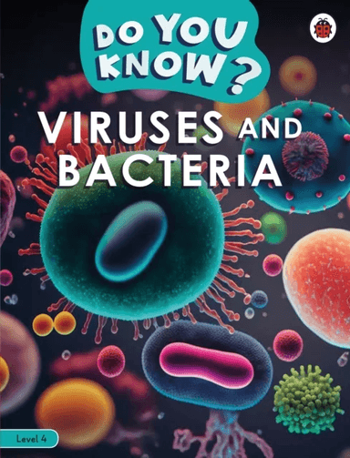 Do You Know? Level 4 - Viruses and Bacteria av Ladybird