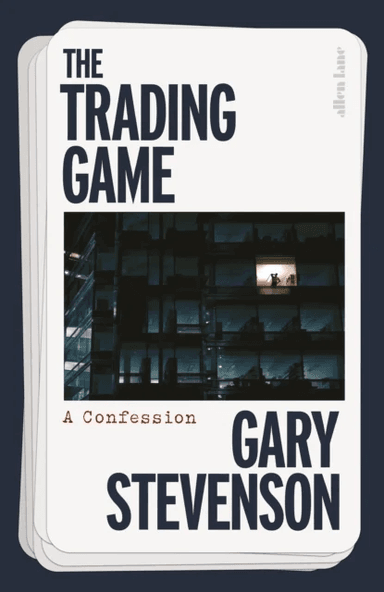 The Trading Game: A Confession av Gary Stevenson